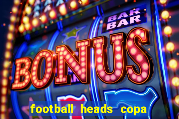 football heads copa libertadores 2015 dvadi